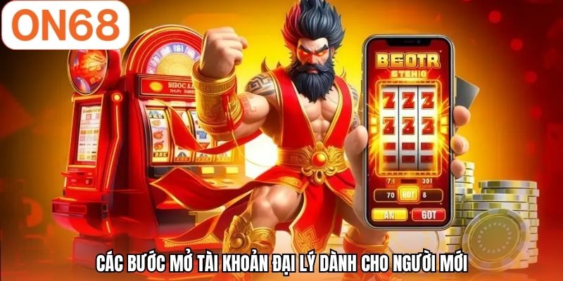 Các bước mở tài khoản đại lý dành cho người mới